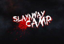 Slayaway Camp