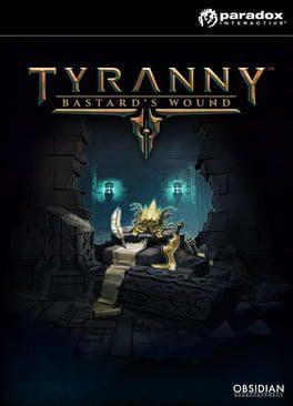 Tyranny: Bastard's Wound
