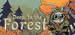 Deep, In the Forest