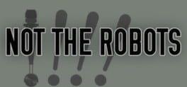 Not The Robots
