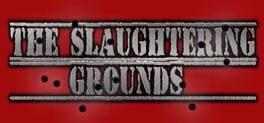 The Slaughtering Grounds