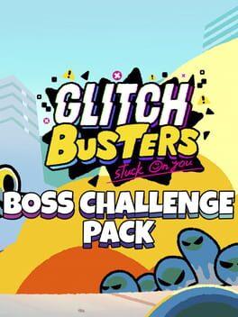Glitch Busters: Stuck on You
