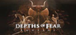 Depths of Fear: Knossos