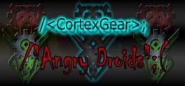 CortexGear:AngryDroids