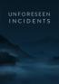 Unforeseen Incidents