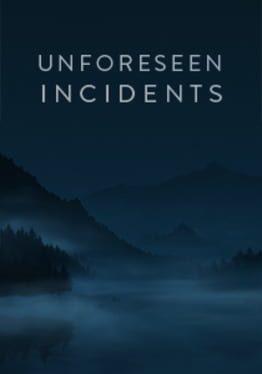 Unforeseen Incidents
