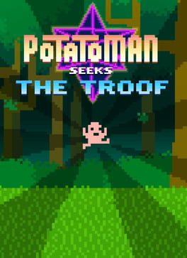 Potatoman Seeks the Troof