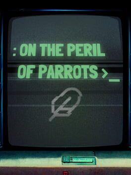 On the Peril of Parrots