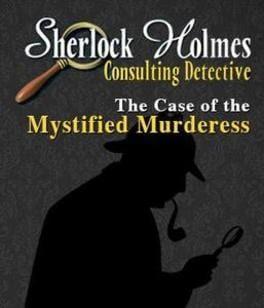 Sherlock Holmes Consulting Detective: The Case of the Mystified Murderess