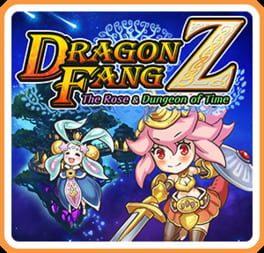 Dragon Fang Z: The Rose & Dungeon of Time