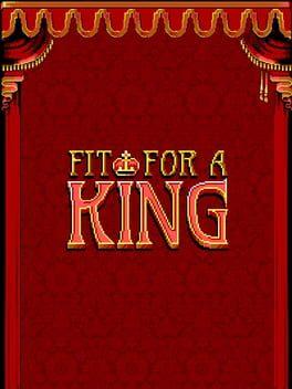 Fit For A King