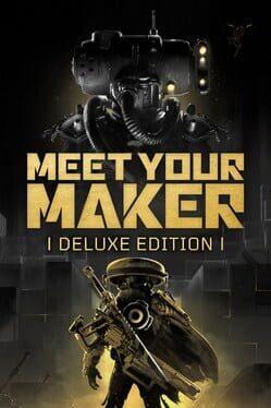 Meet Your Maker