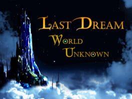Last Dream: World Unknown