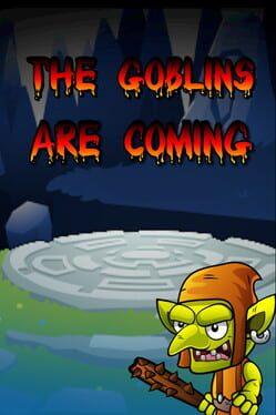 The Goblins are Coming