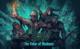 Darkest Dungeon: The Color of Madness