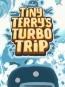 Tiny Terry's Turbo Trip