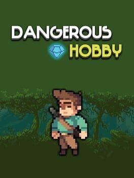 Dangerous Hobby