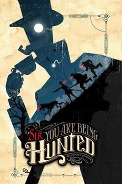 Sir, You Are Being Hunted