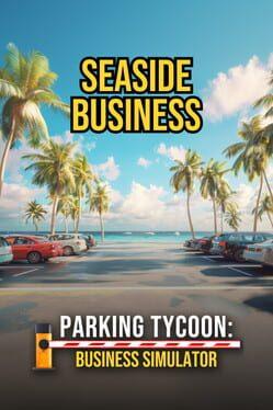 Parking Tycoon: Business Simulator - Seaside Business