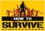 How to Survive