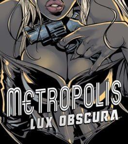 Metropolis: Lux Obscura
