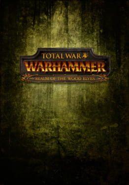 Total War: Warhammer - Realm of the Wood Elves
