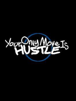 Your Only Move Is HUSTLE